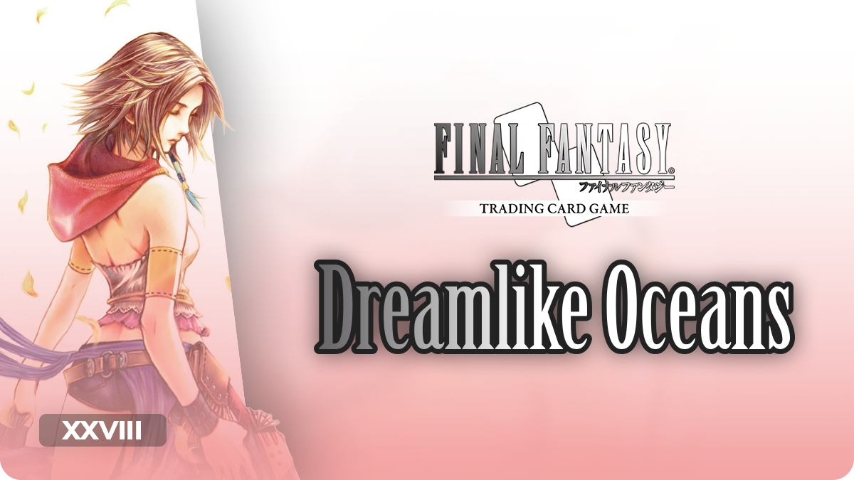 TCG Set Collection Final Fantasy - Dreamlike Oceans XXVIII