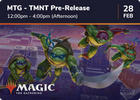 MTG Teenage Mutant Ninja Turtles Pre-Release (Afternoon) - 28/02/2026