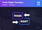 Trade Night Tuesdays! - 20/01/2026
