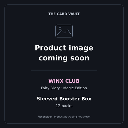 Product image coming soon: Winx Club Fairy Diary Magic Edition Sleeved Booster Box, 12 packs. Placeholder; actual packaging not shown.